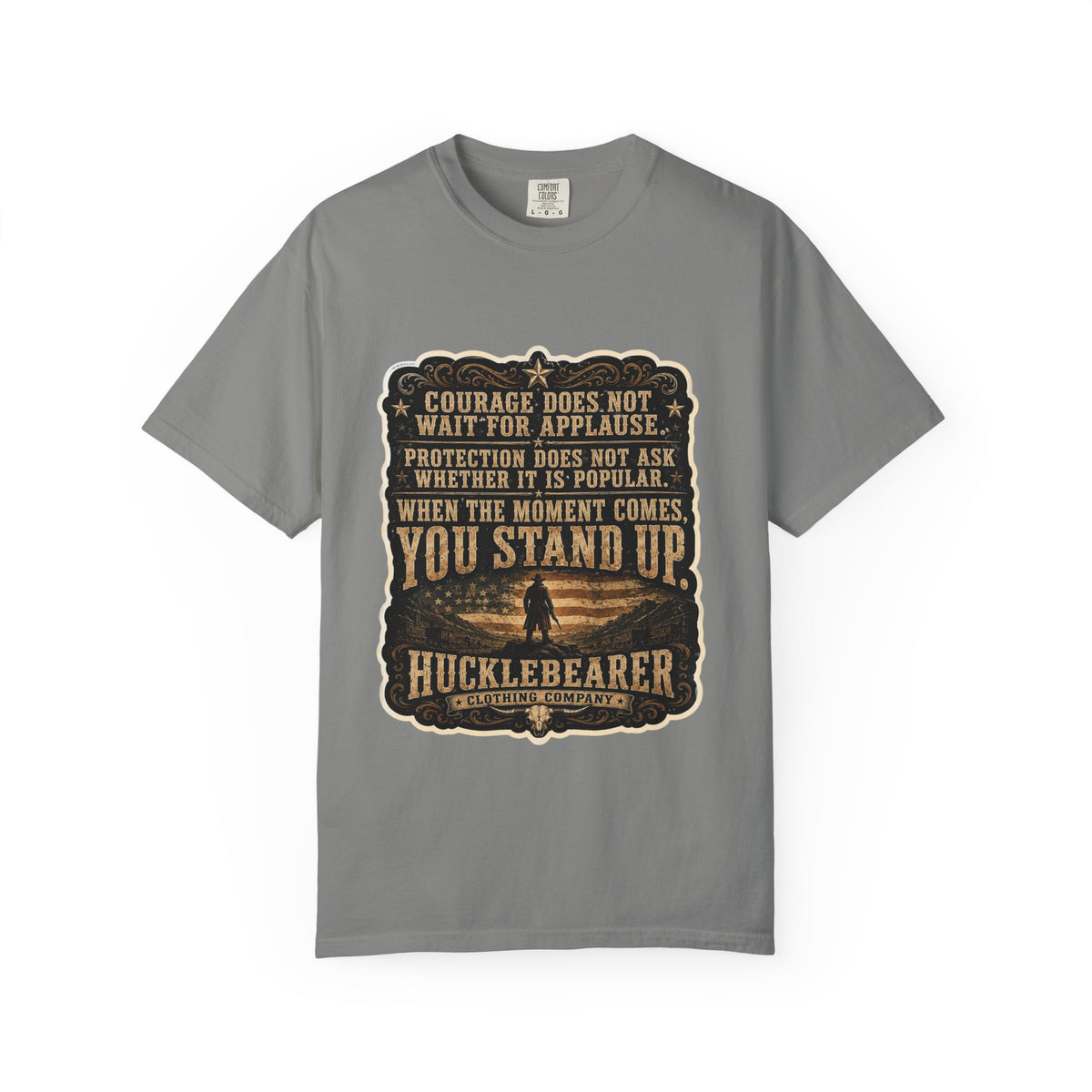 Front Print - HuckleBearer  — 'When the Moment Comes You Stand Up' Courage Motto T‑Shirt
