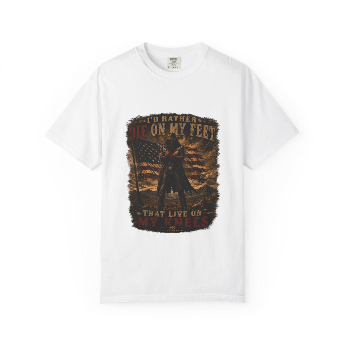 Front Print- Patriotic Cowboy T-Shirt — "I’d Rather Die On My Feet..." Graphic Tee