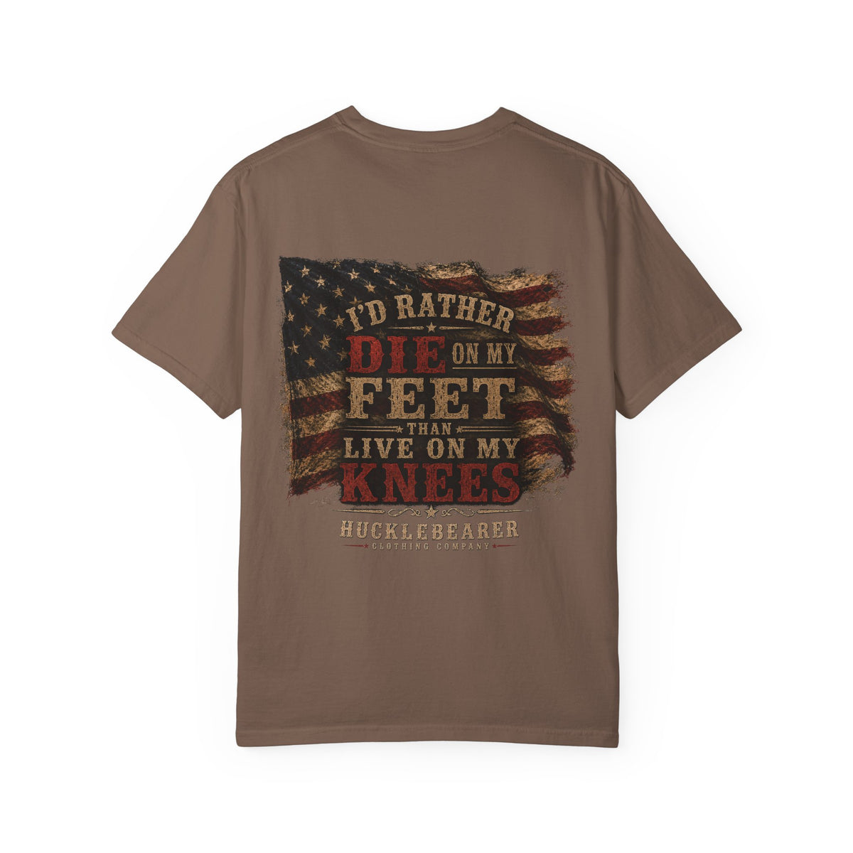 Back Print - HuckleBearer Patriotic 'I'd Rather Die On My Feet Than Live On My Knees' T-shirt