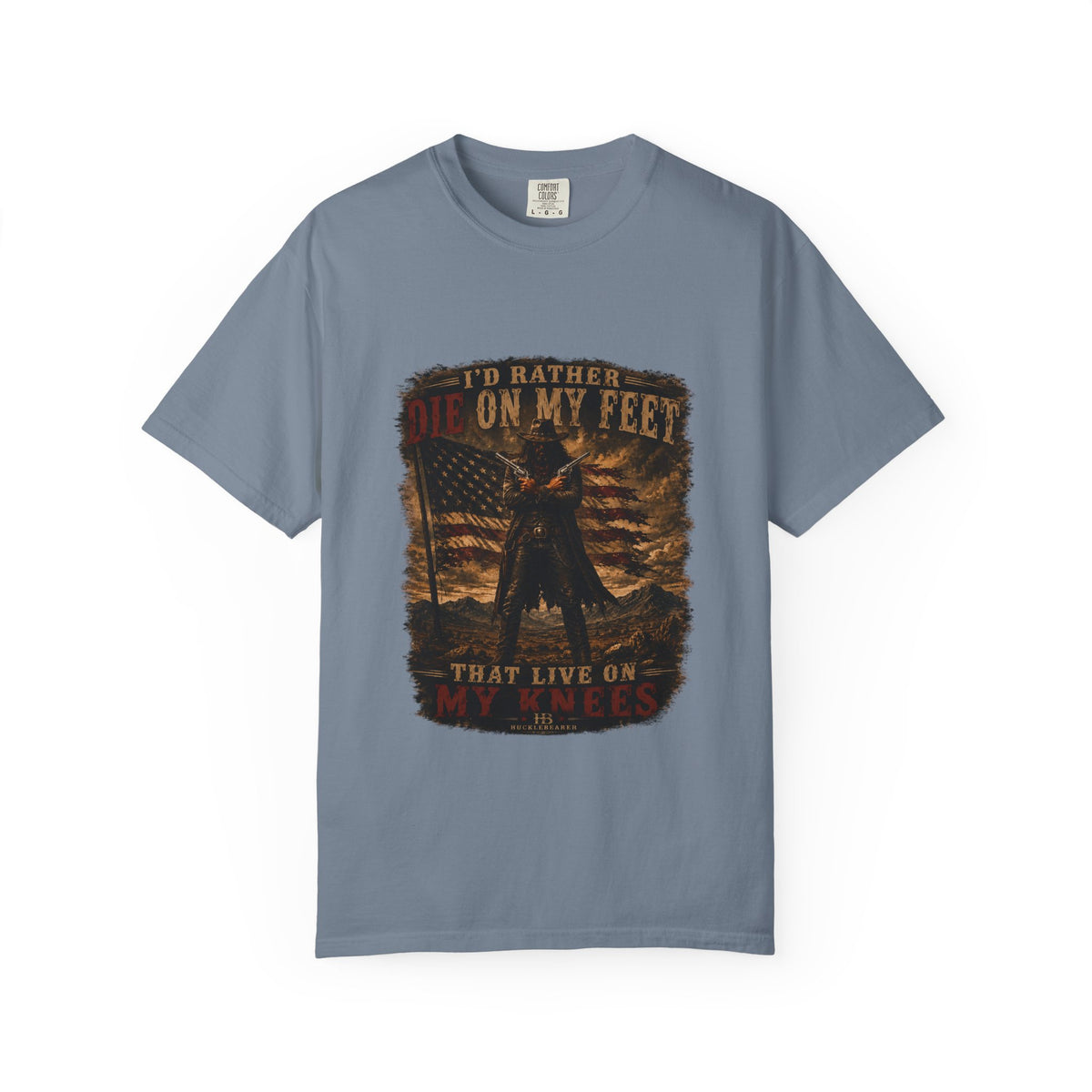 Front Print- Patriotic Cowboy T-Shirt — "I’d Rather Die On My Feet..." Graphic Tee