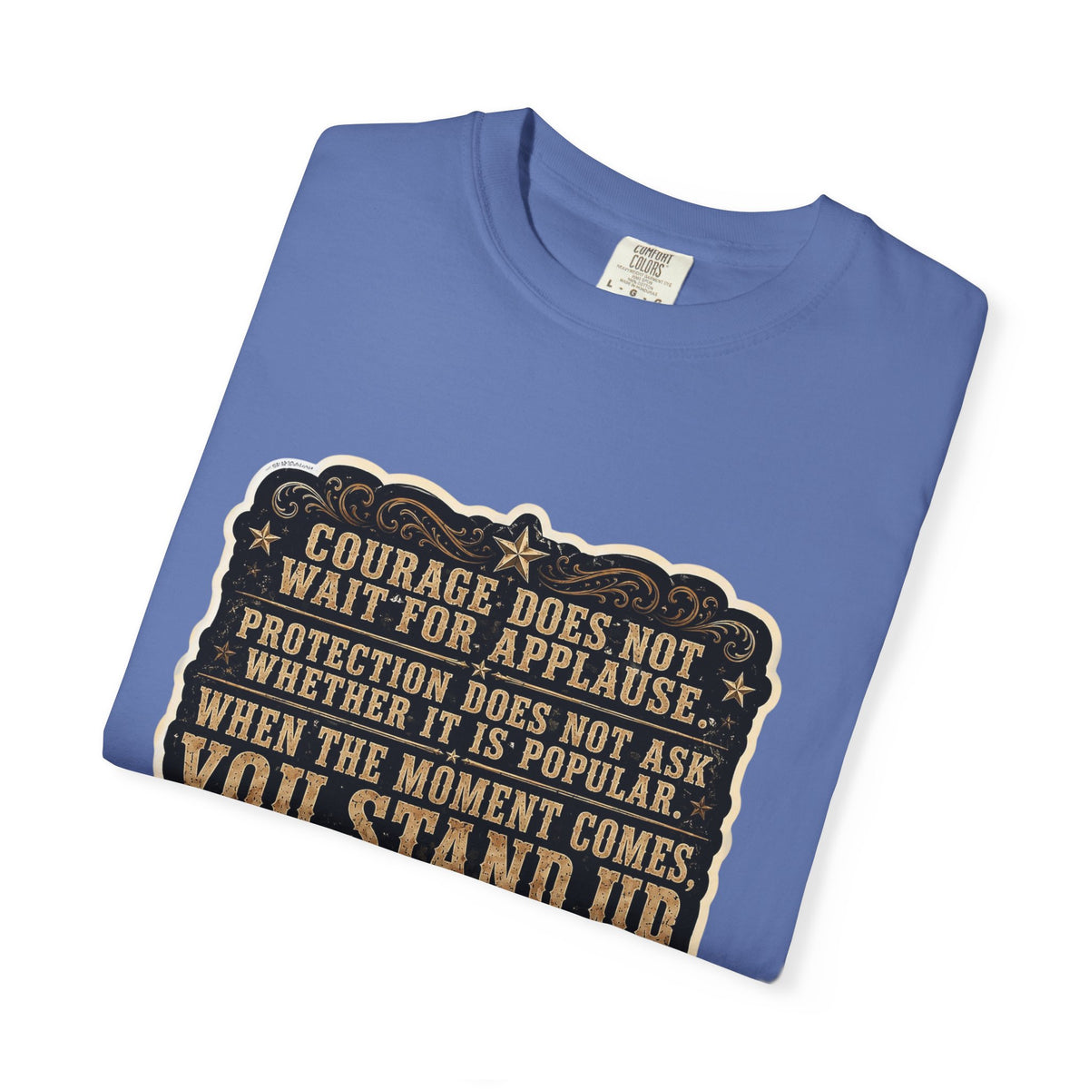Front Print - HuckleBearer  — 'When the Moment Comes You Stand Up' Courage Motto T‑Shirt