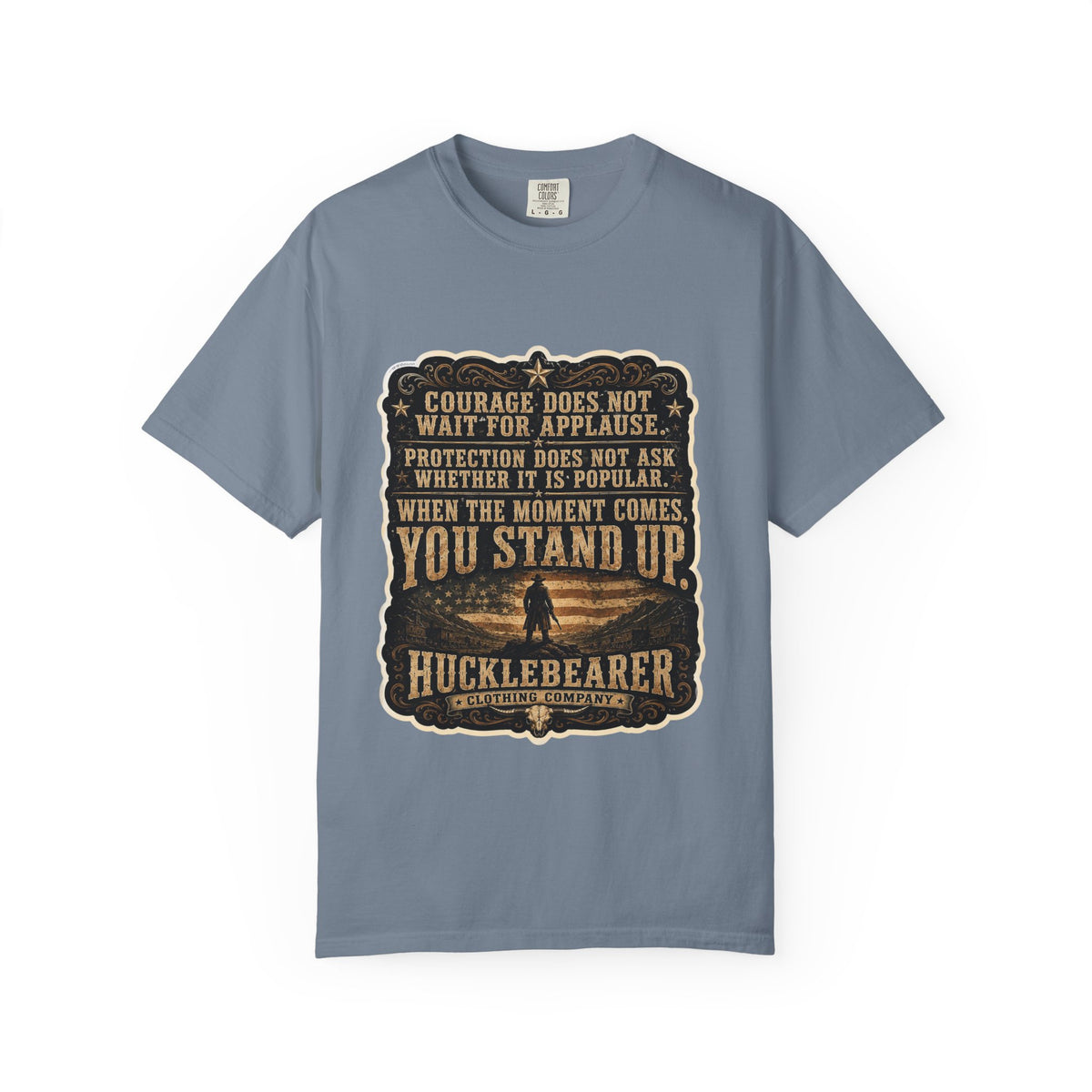 Front Print - HuckleBearer  — 'When the Moment Comes You Stand Up' Courage Motto T‑Shirt