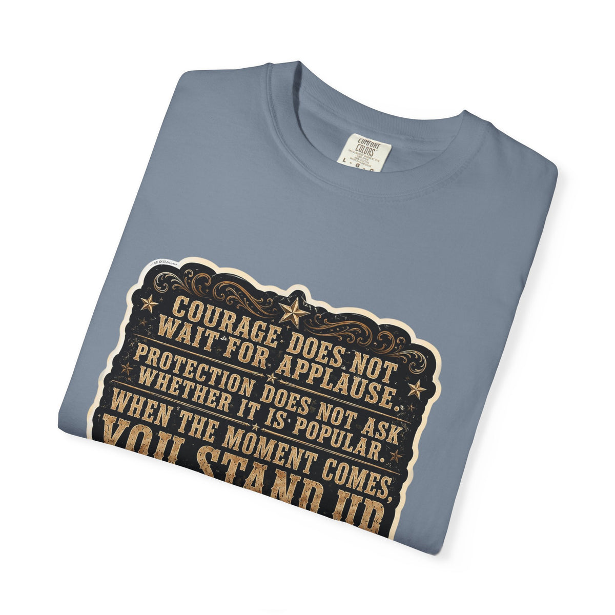 Front Print - HuckleBearer  — 'When the Moment Comes You Stand Up' Courage Motto T‑Shirt