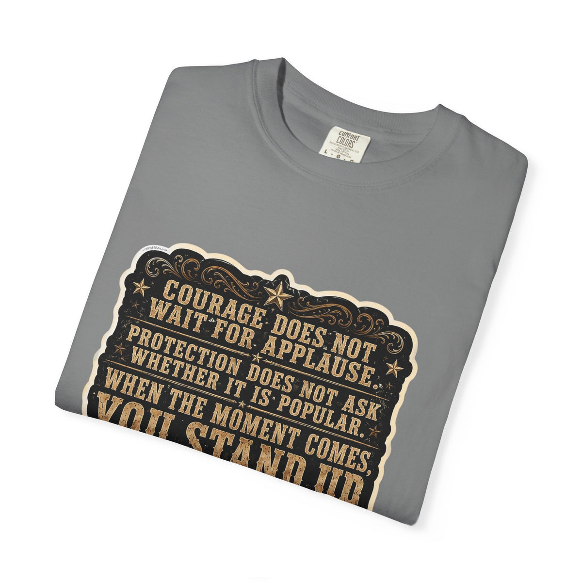 Front Print - HuckleBearer  — 'When the Moment Comes You Stand Up' Courage Motto T‑Shirt