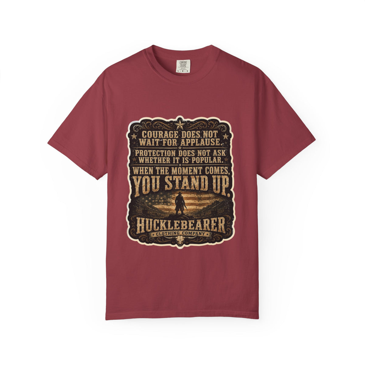 Front Print - HuckleBearer  — 'When the Moment Comes You Stand Up' Courage Motto T‑Shirt