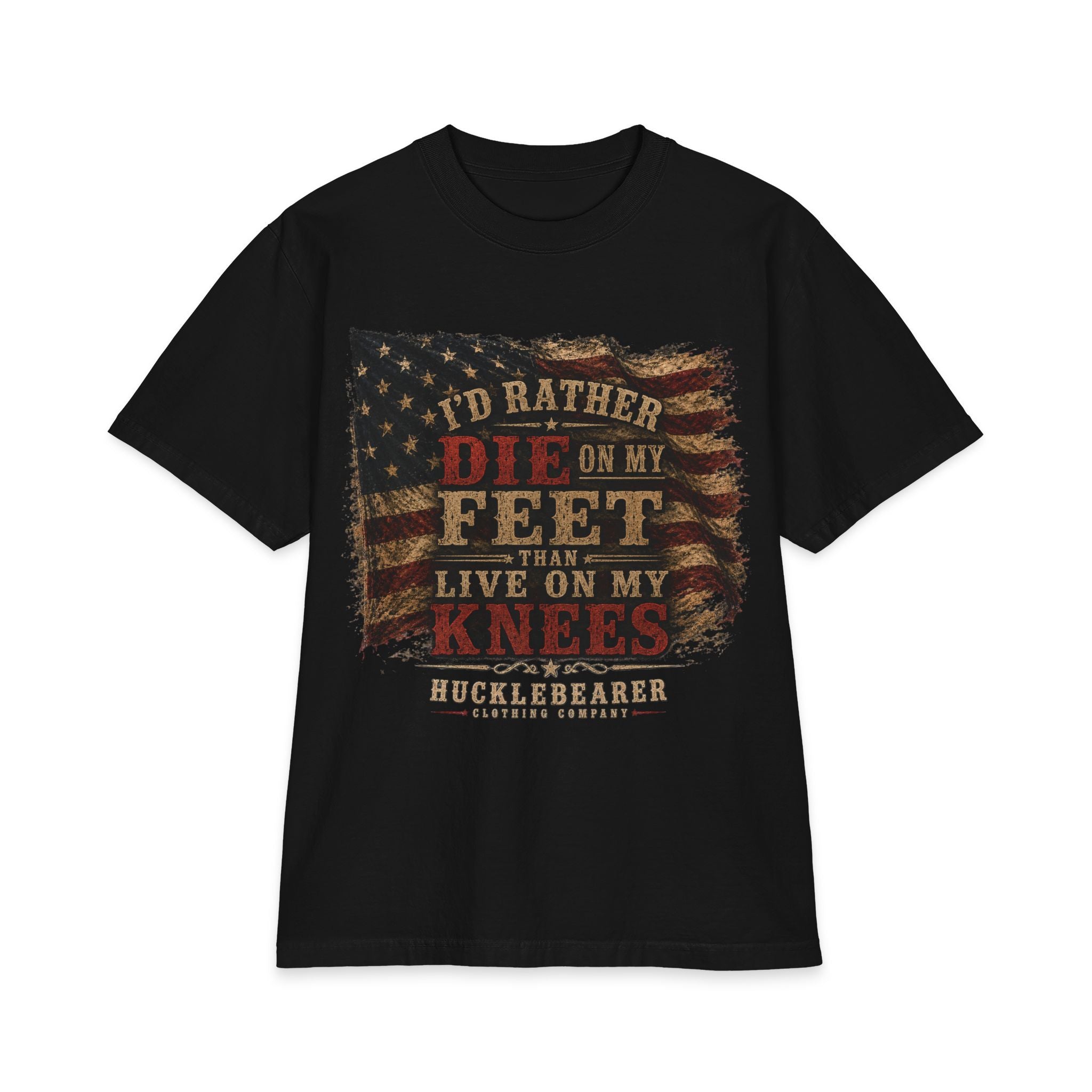 HuckleBearer Patriotic 'I'd Rather Die On My Feet Than Live On My Knees' T-shirt
