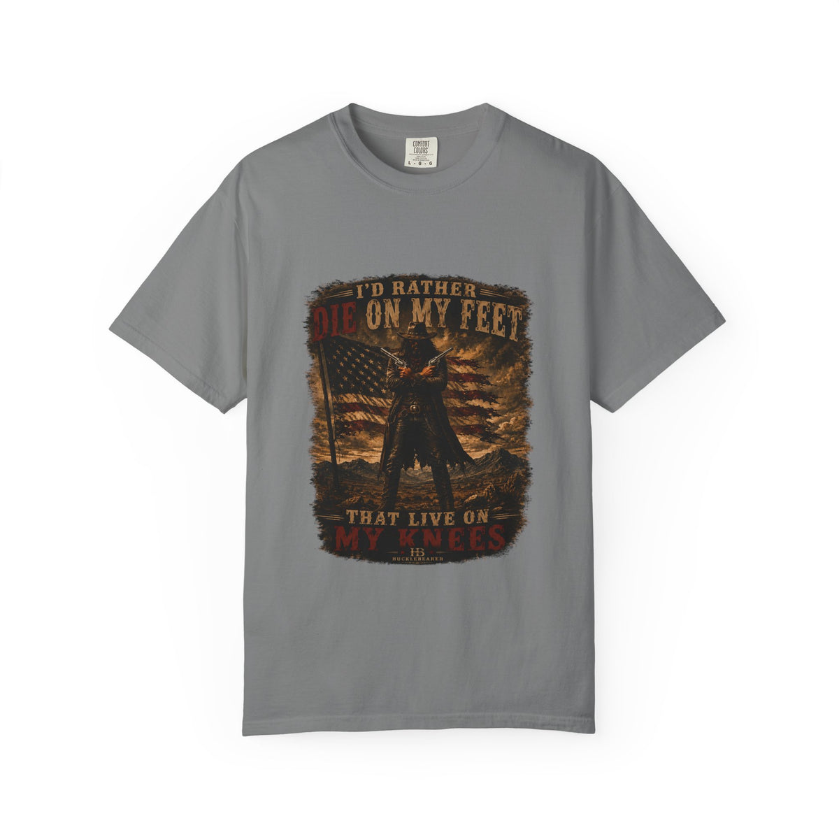 Front Print- Patriotic Cowboy T-Shirt — "I’d Rather Die On My Feet..." Graphic Tee