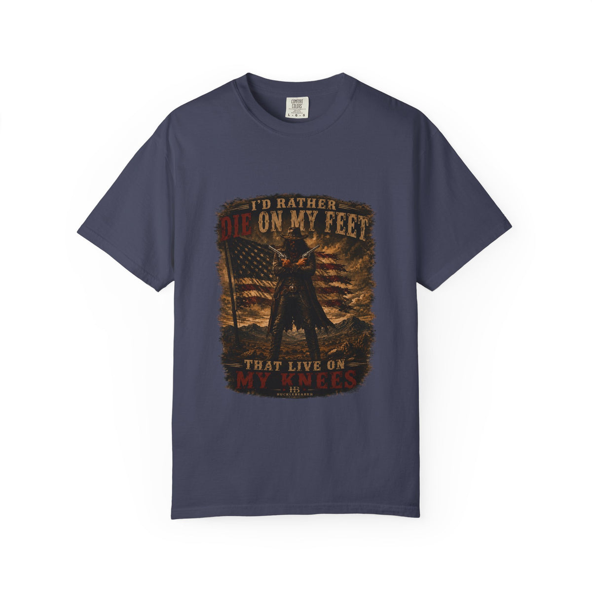Front Print- Patriotic Cowboy T-Shirt — "I’d Rather Die On My Feet..." Graphic Tee