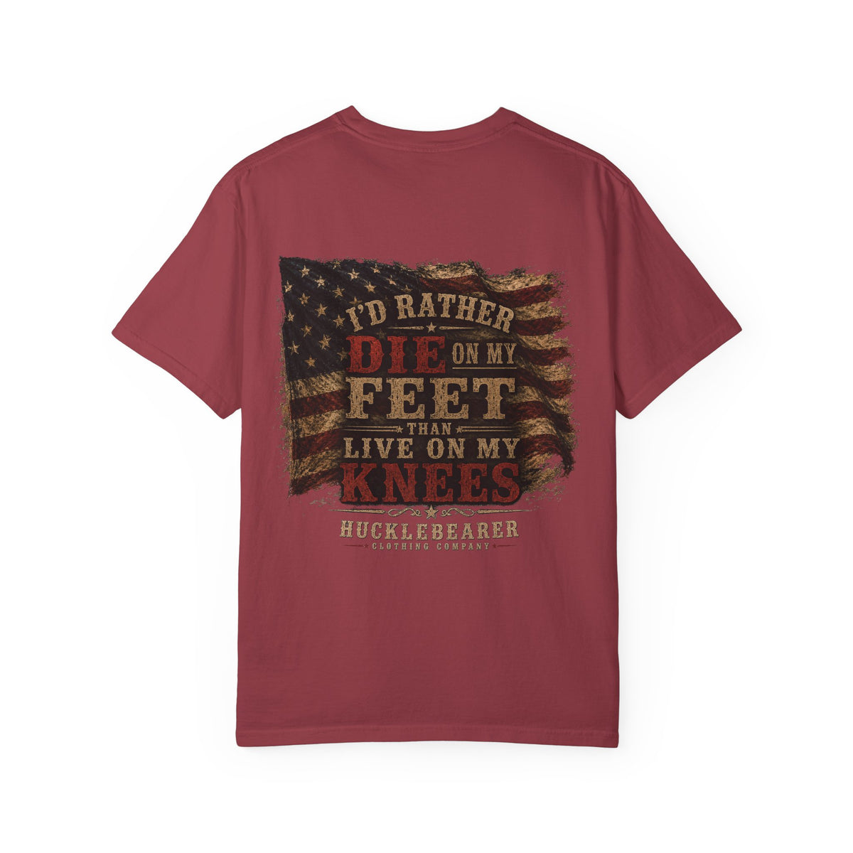 Back Print - HuckleBearer Patriotic 'I'd Rather Die On My Feet Than Live On My Knees' T-shirt