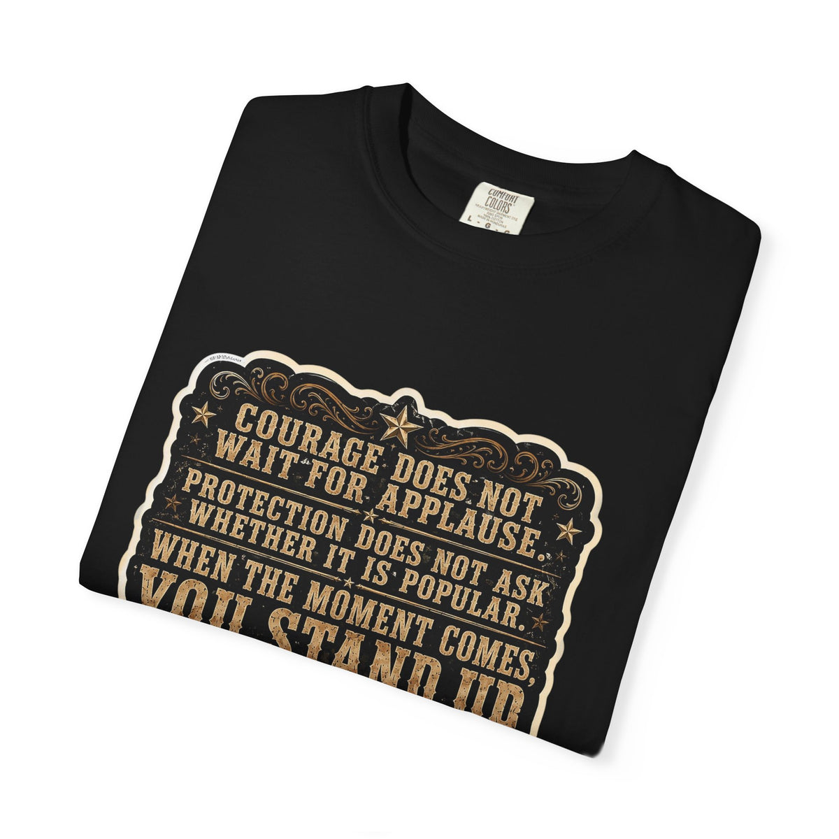 Front Print - HuckleBearer  — 'When the Moment Comes You Stand Up' Courage Motto T‑Shirt