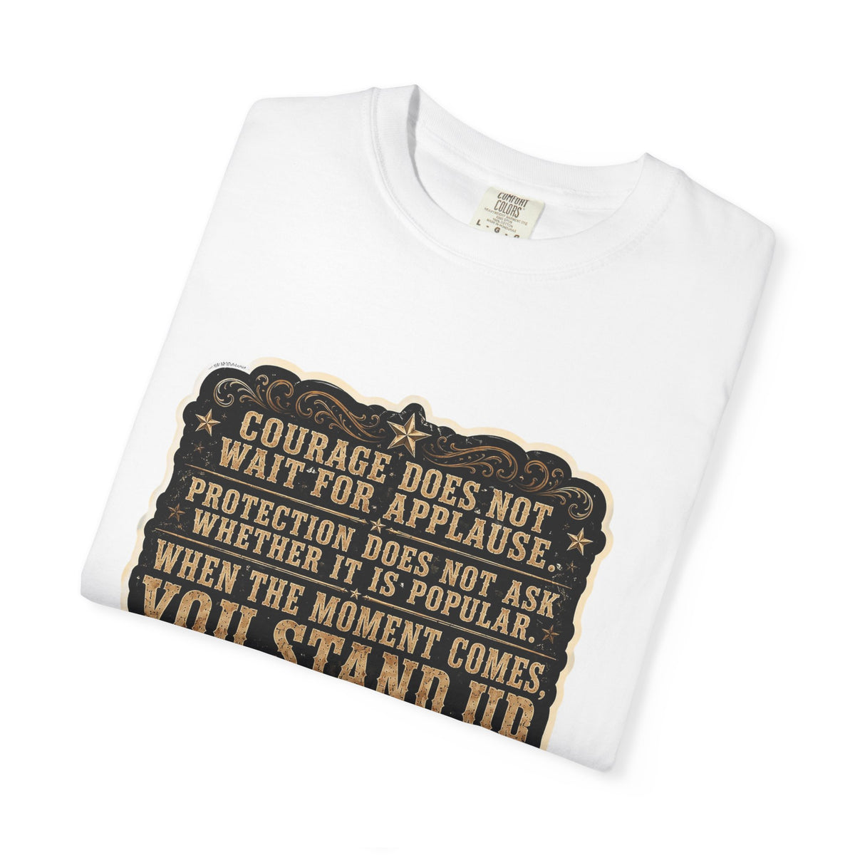 Front Print - HuckleBearer  — 'When the Moment Comes You Stand Up' Courage Motto T‑Shirt