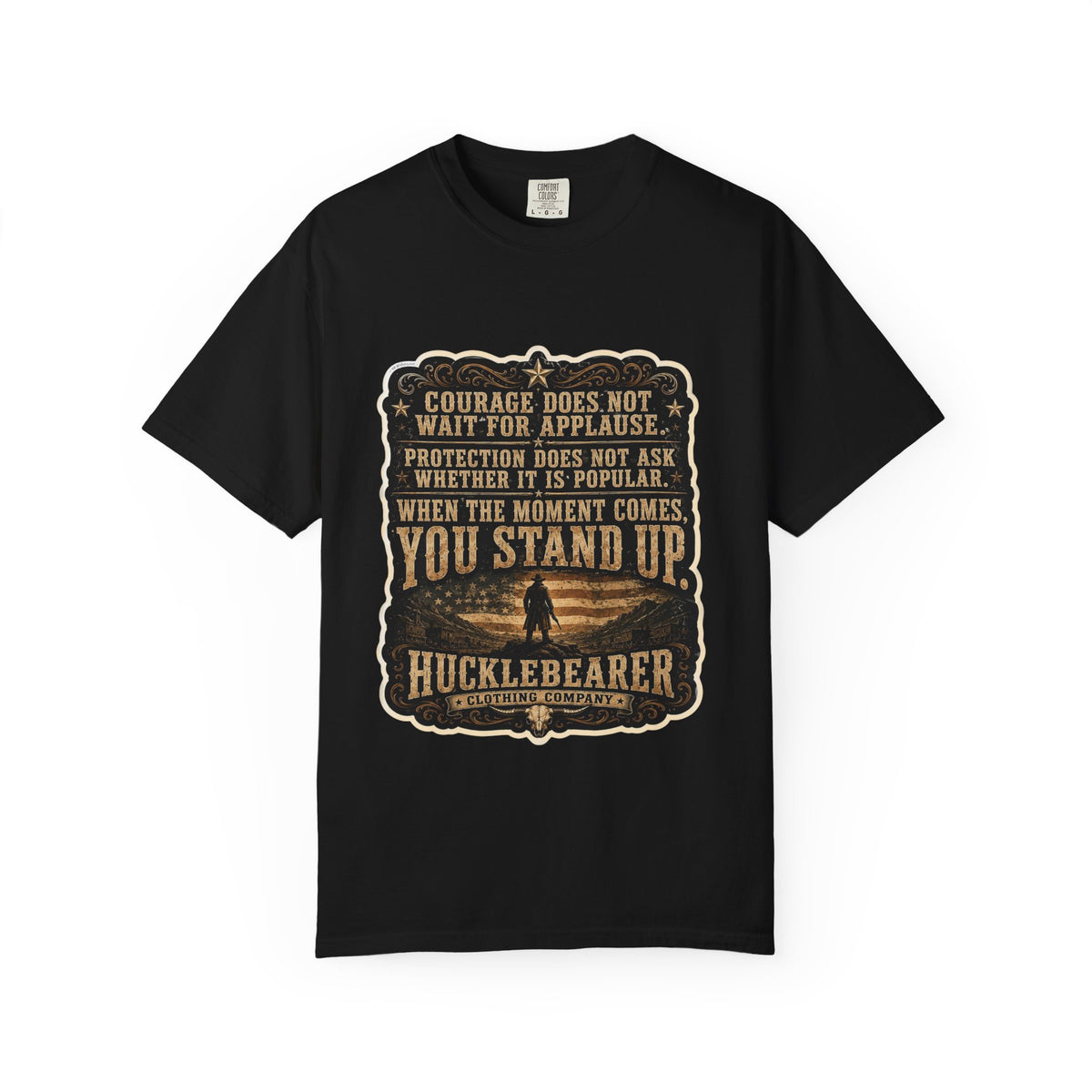 Front Print - HuckleBearer  — 'When the Moment Comes You Stand Up' Courage Motto T‑Shirt
