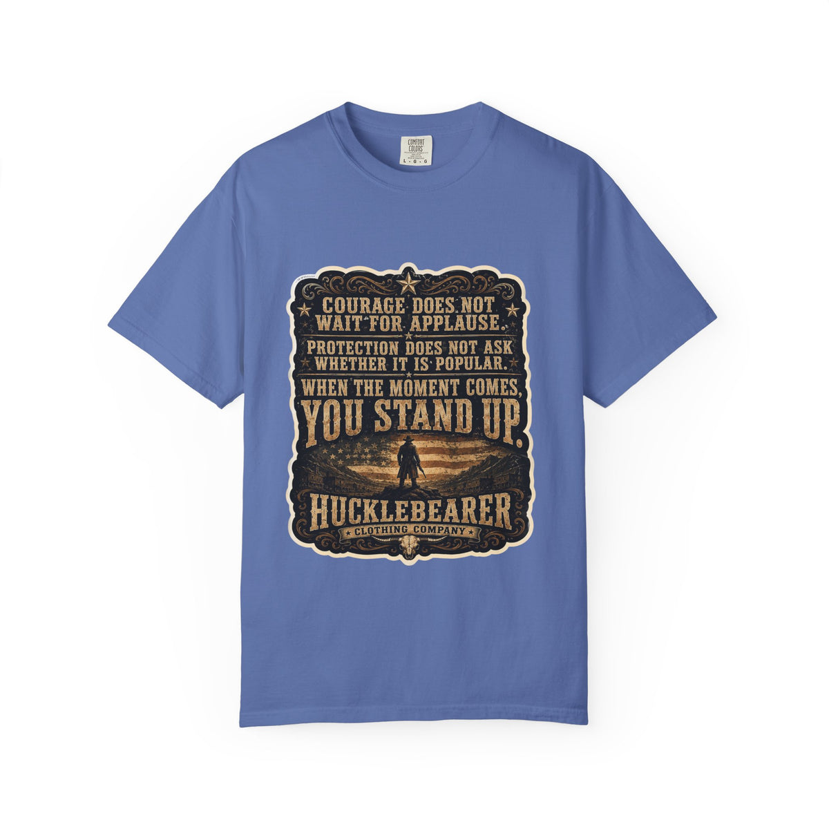 Front Print - HuckleBearer  — 'When the Moment Comes You Stand Up' Courage Motto T‑Shirt
