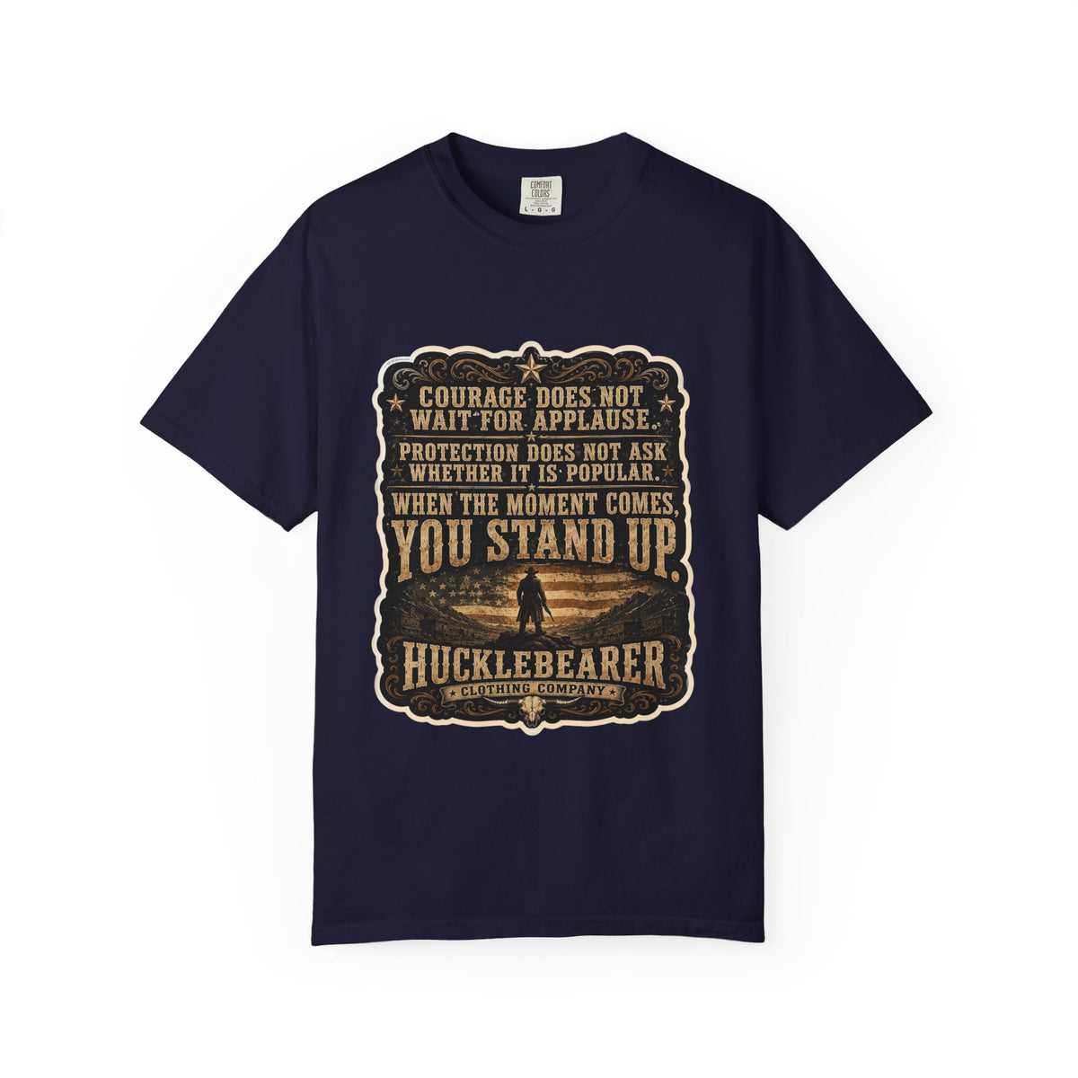 Front Print - HuckleBearer  — 'When the Moment Comes You Stand Up' Courage Motto T‑Shirt