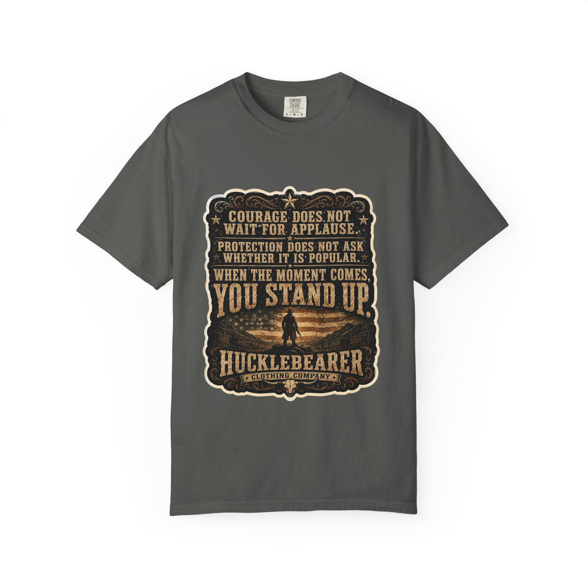 Front Print - HuckleBearer  — 'When the Moment Comes You Stand Up' Courage Motto T‑Shirt