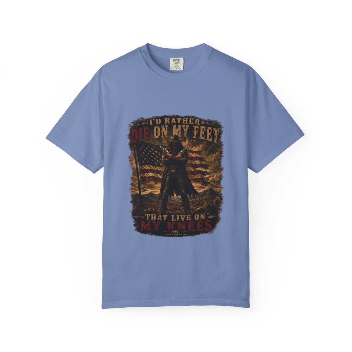Front Print- Patriotic Cowboy T-Shirt — "I’d Rather Die On My Feet..." Graphic Tee