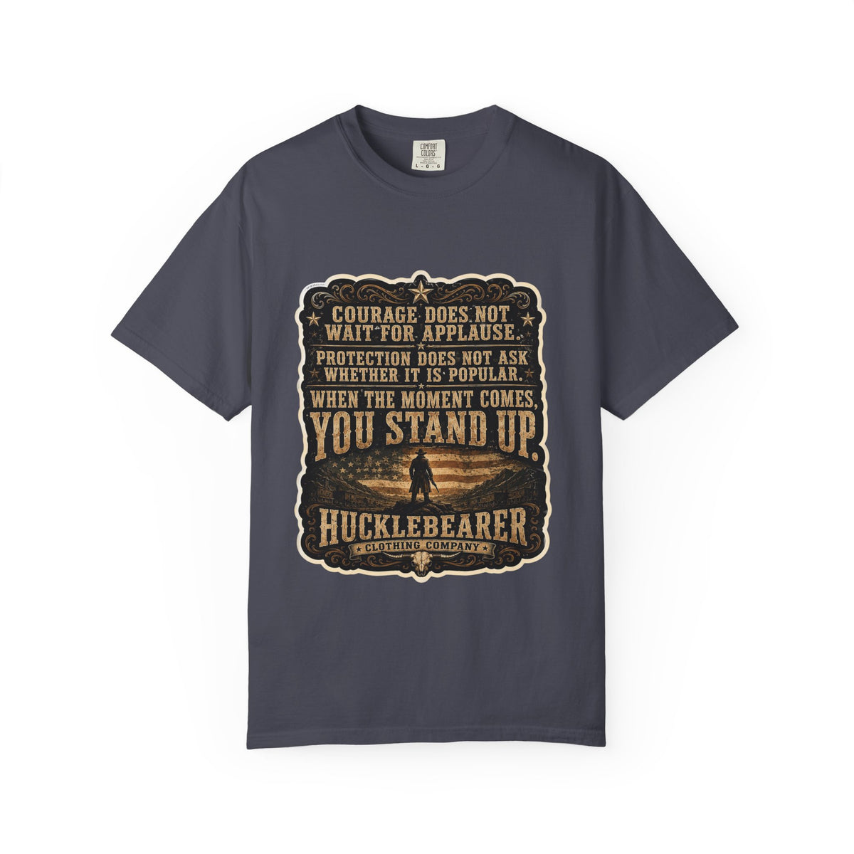 Front Print - HuckleBearer  — 'When the Moment Comes You Stand Up' Courage Motto T‑Shirt