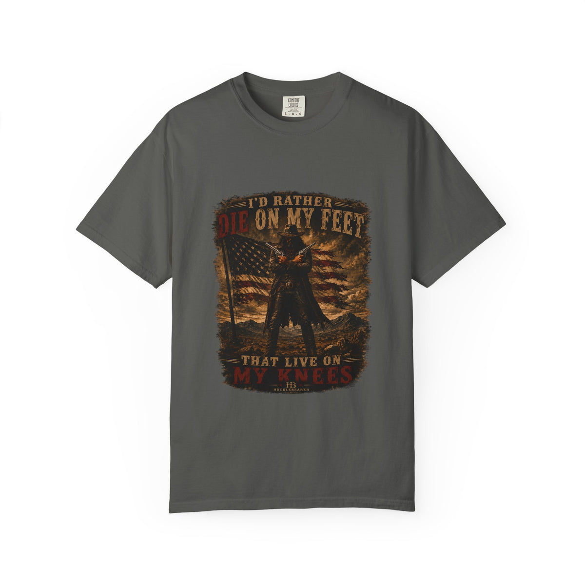 Front Print- Patriotic Cowboy T-Shirt — "I’d Rather Die On My Feet..." Graphic Tee