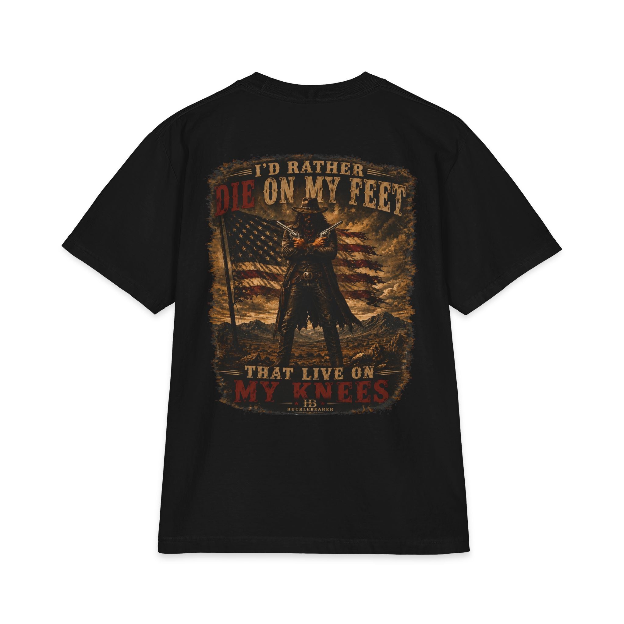 Hucklebearer 'I'd Rather Die on My Feet' Patriotic T-shirt