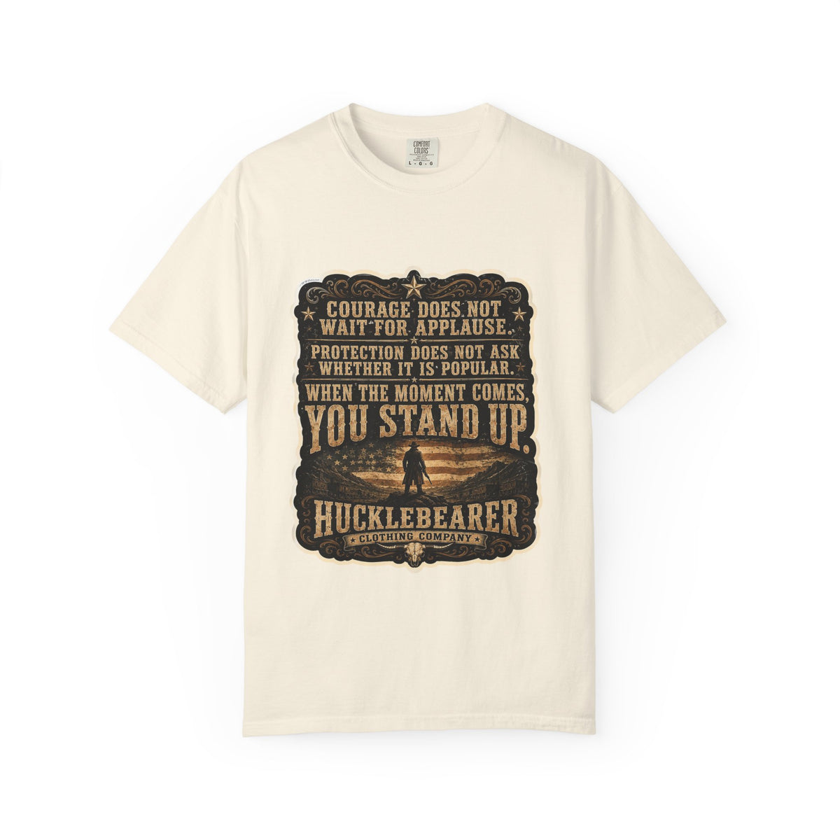 Front Print - HuckleBearer  — 'When the Moment Comes You Stand Up' Courage Motto T‑Shirt