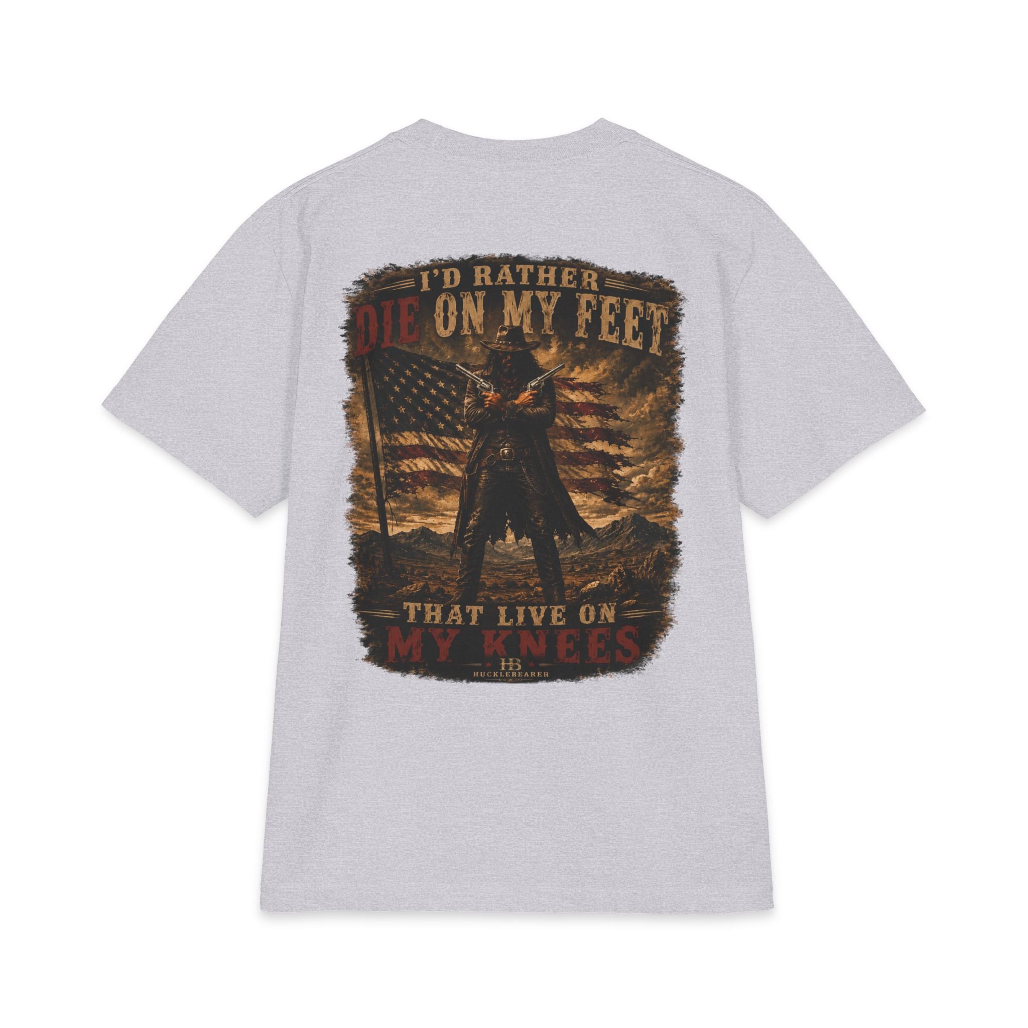 Hucklebearer 'I'd Rather Die on My Feet' Patriotic T-shirt
