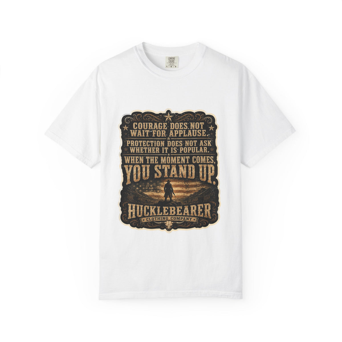 Front Print - HuckleBearer  — 'When the Moment Comes You Stand Up' Courage Motto T‑Shirt