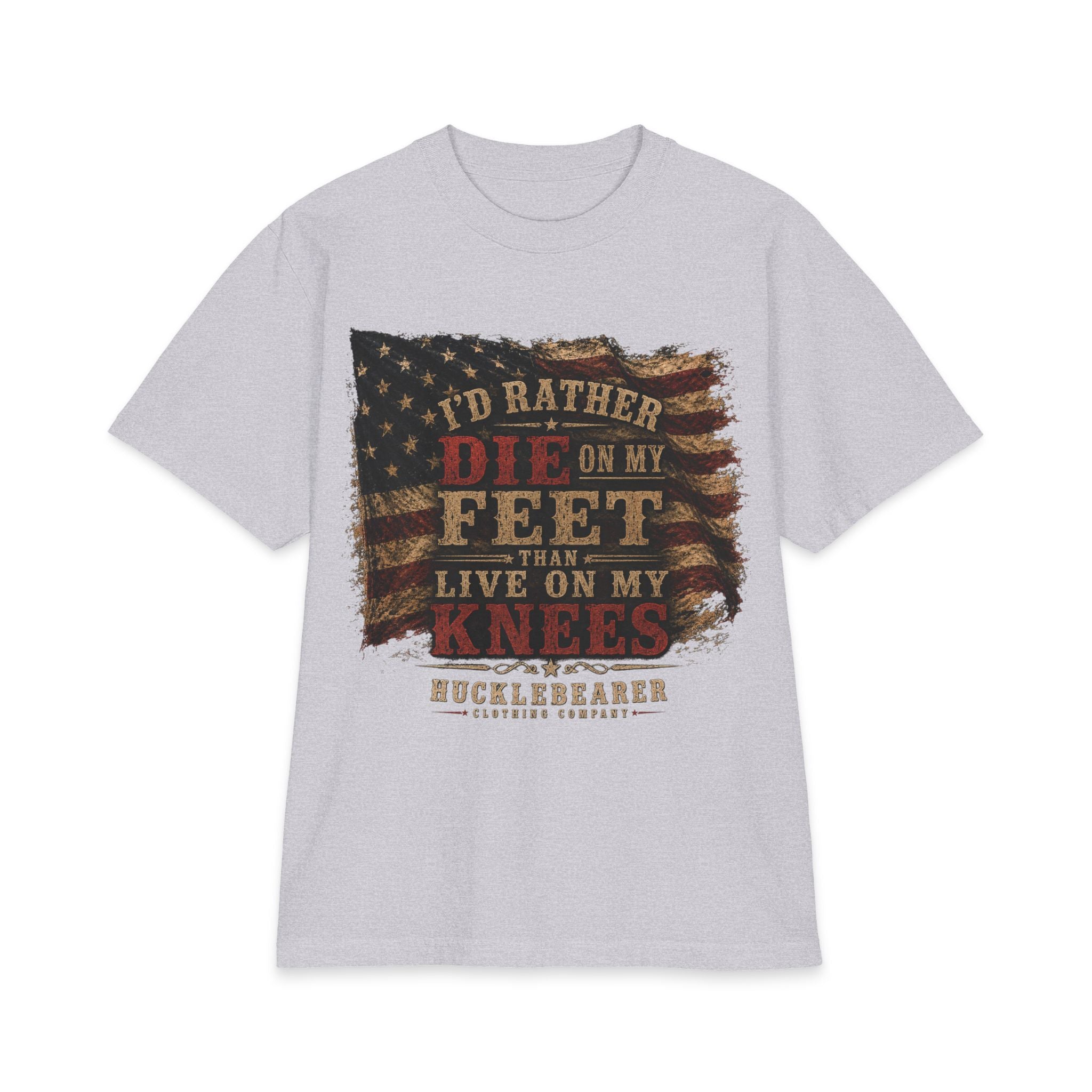 HuckleBearer Patriotic 'I'd Rather Die On My Feet Than Live On My Knees' T-shirt