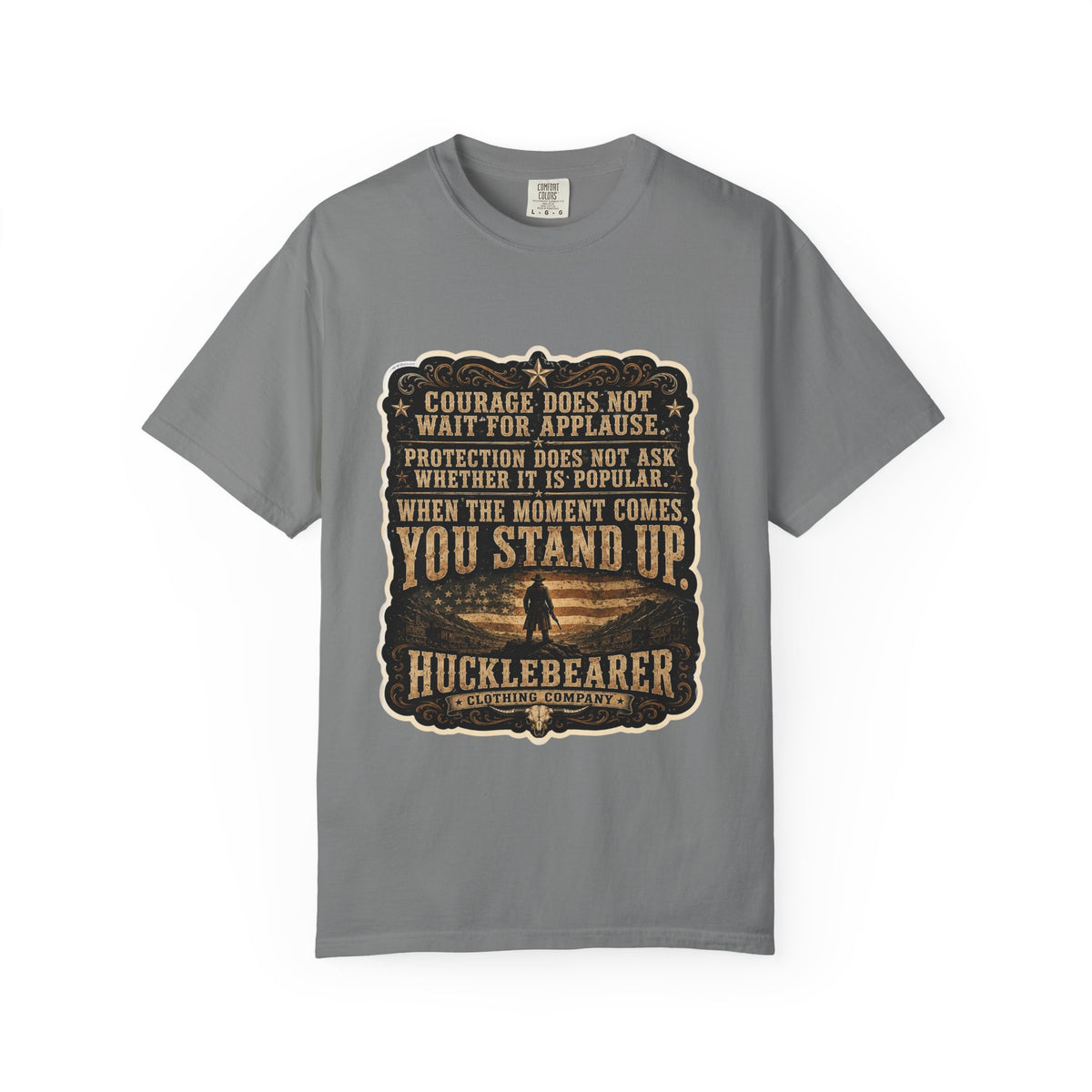 Front Print - HuckleBearer  — 'When the Moment Comes You Stand Up' Courage Motto T‑Shirt