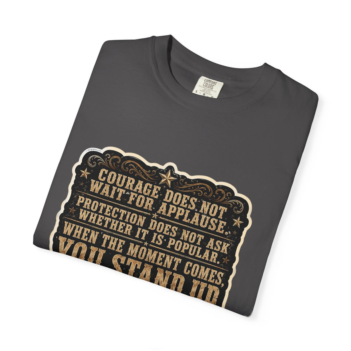 Front Print - HuckleBearer  — 'When the Moment Comes You Stand Up' Courage Motto T‑Shirt