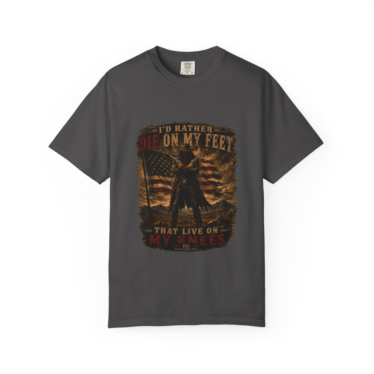 Front Print- Patriotic Cowboy T-Shirt — "I’d Rather Die On My Feet..." Graphic Tee