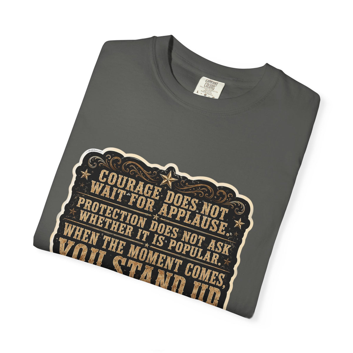 Front Print - HuckleBearer  — 'When the Moment Comes You Stand Up' Courage Motto T‑Shirt