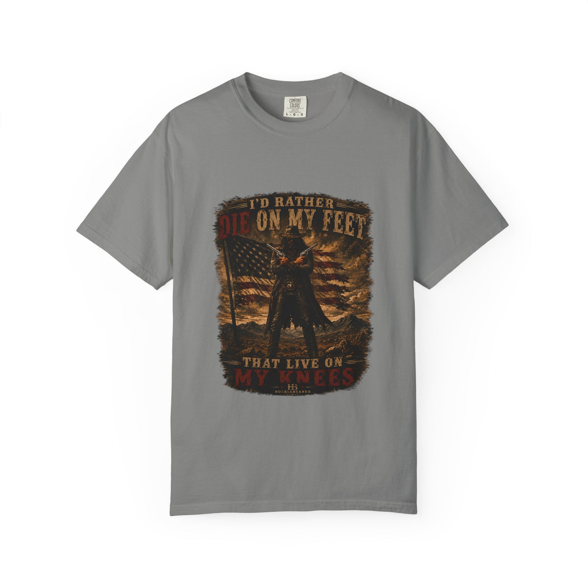 Front Print- Patriotic Cowboy T-Shirt — "I’d Rather Die On My Feet..." Graphic Tee