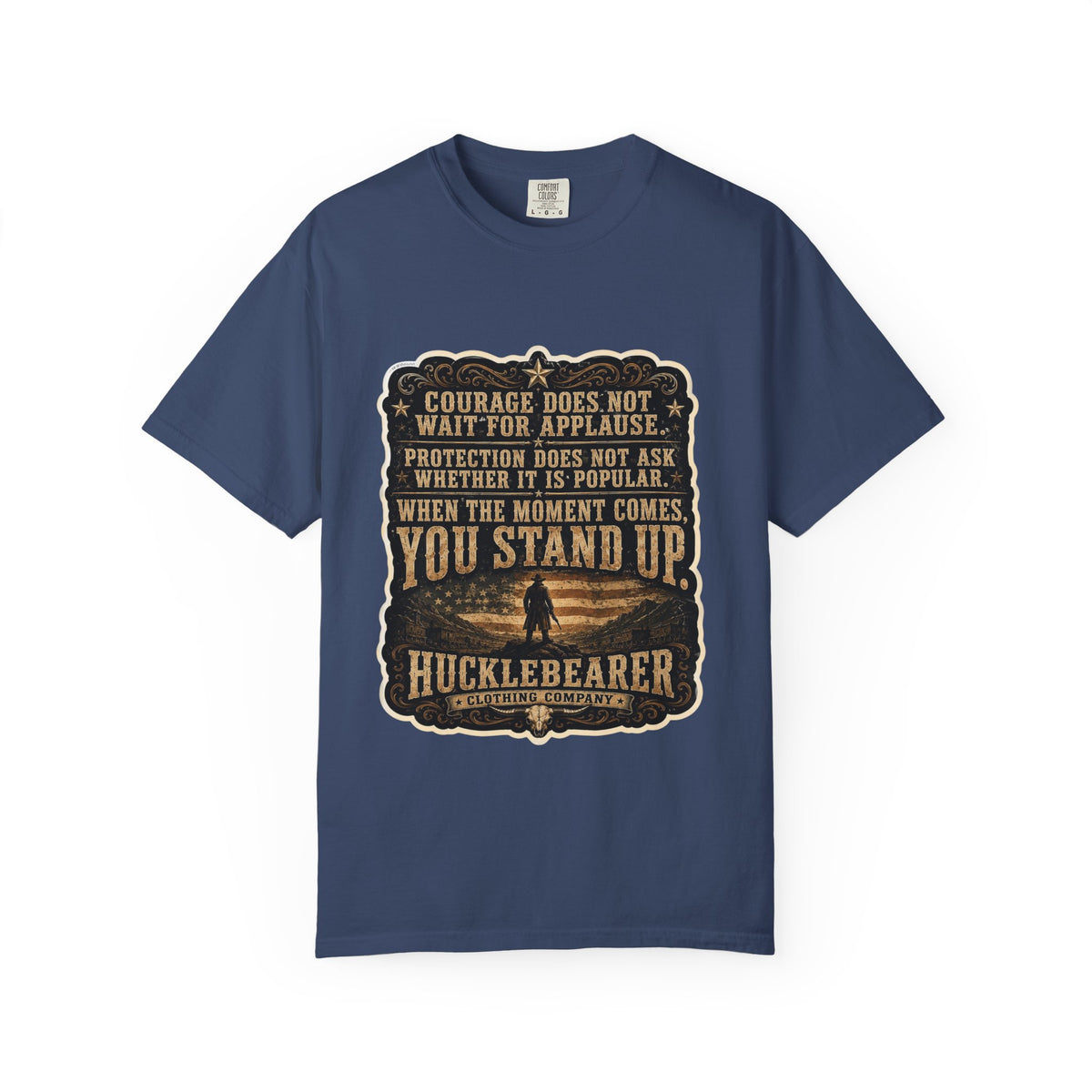 Front Print - HuckleBearer  — 'When the Moment Comes You Stand Up' Courage Motto T‑Shirt